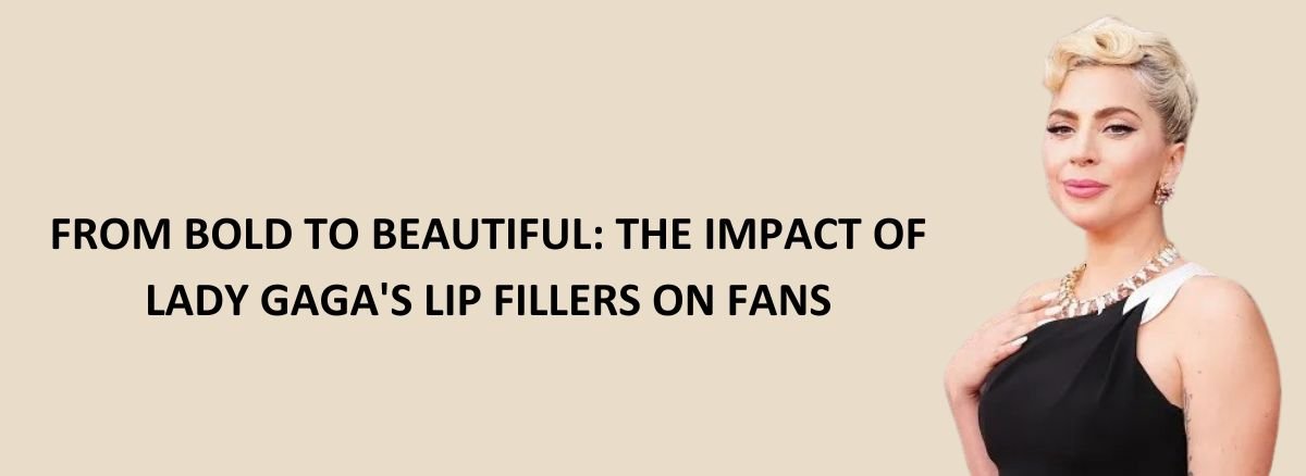 Lady Gaga's Lip Fillers